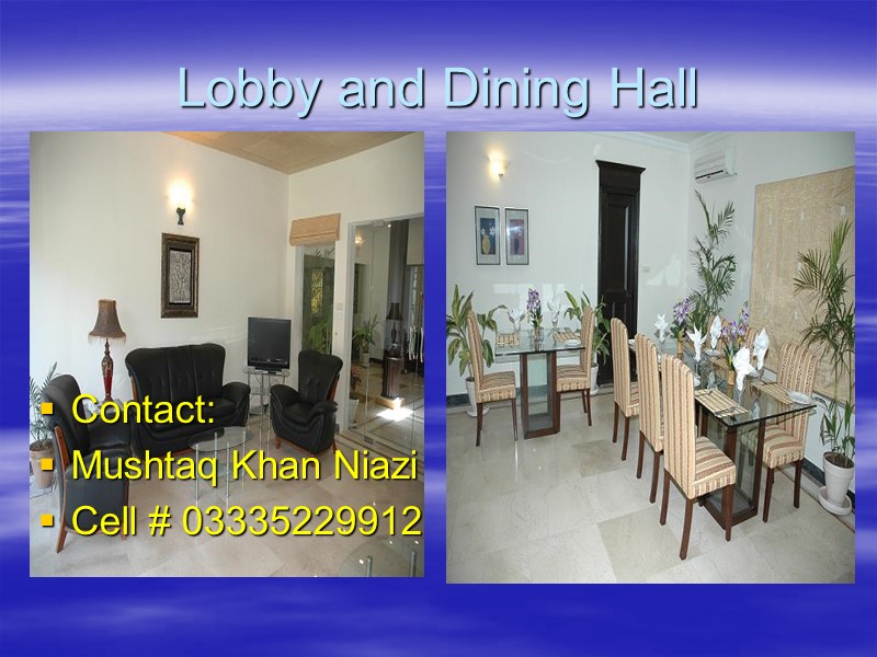 Lobby and Dining Hall Contact: Mushtaq Khan Niazi Cell # 03335229912